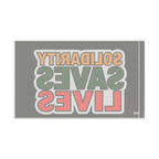 Solidarity Saves Lives - Protest Flag - EqualiTees.Me