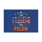 The Constitution Trumps the Felon - Protest Flag - EqualiTees.Me