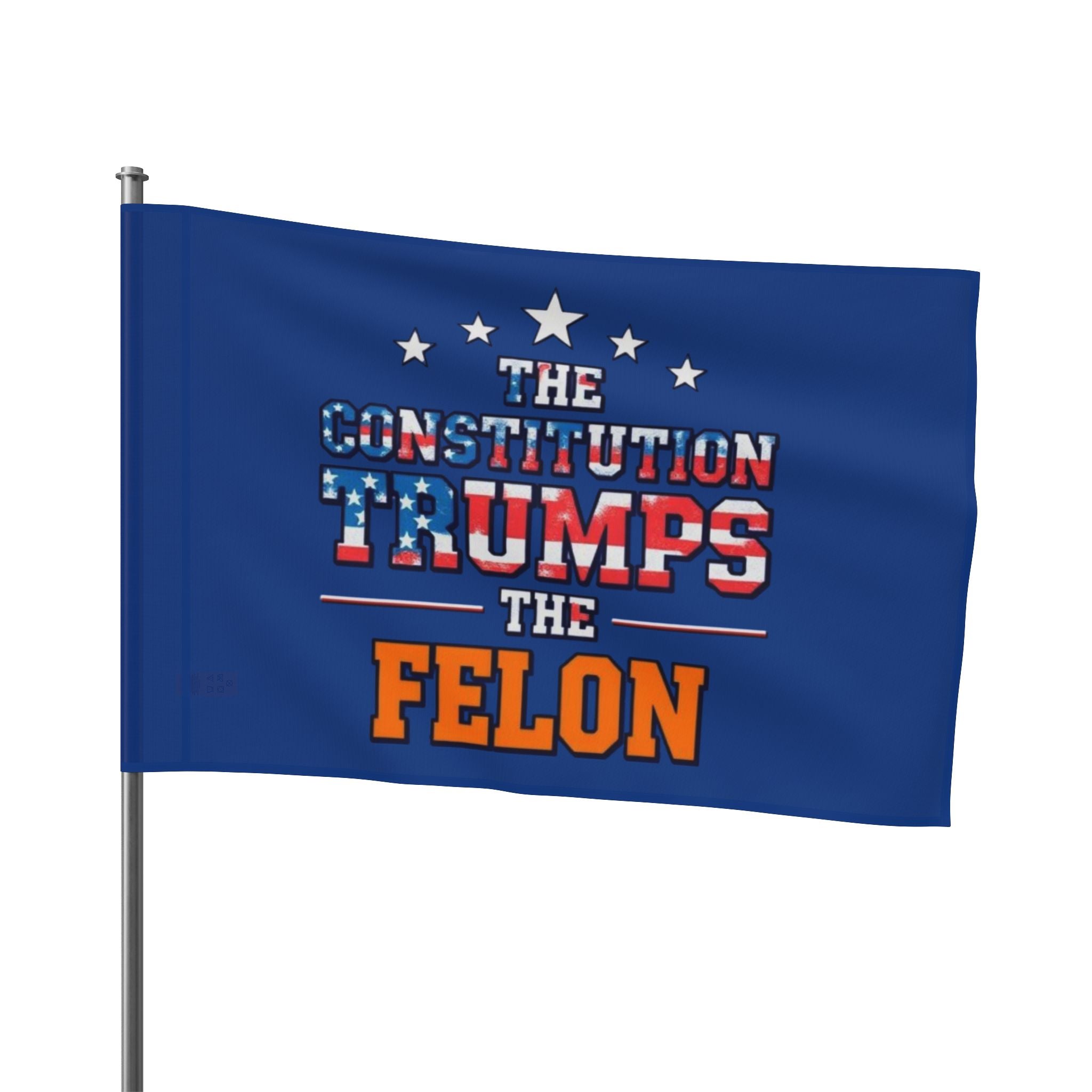 The Constitution Trumps the Felon - Protest Flag - EqualiTees.Me