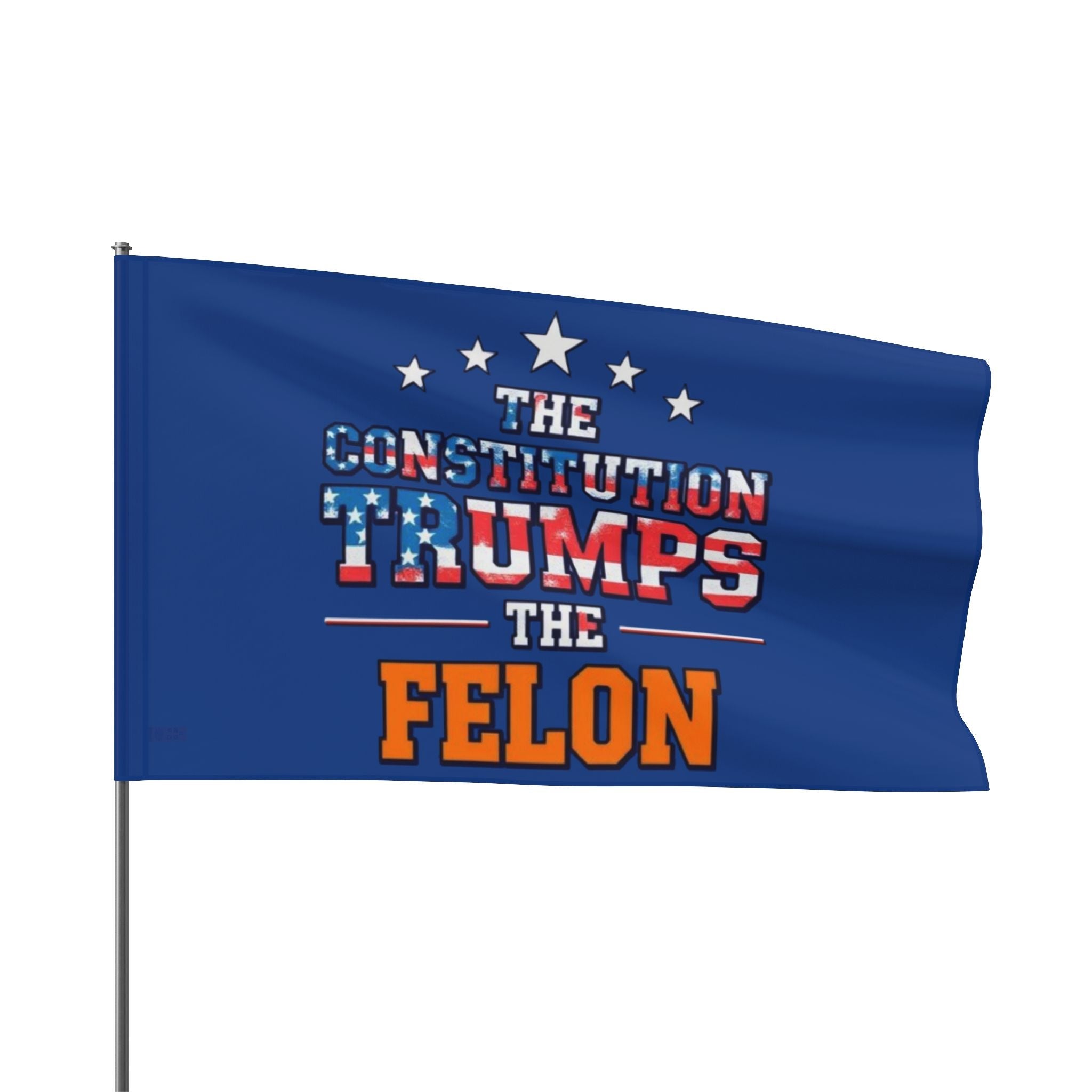 The Constitution Trumps the Felon - Protest Flag - EqualiTees.Me