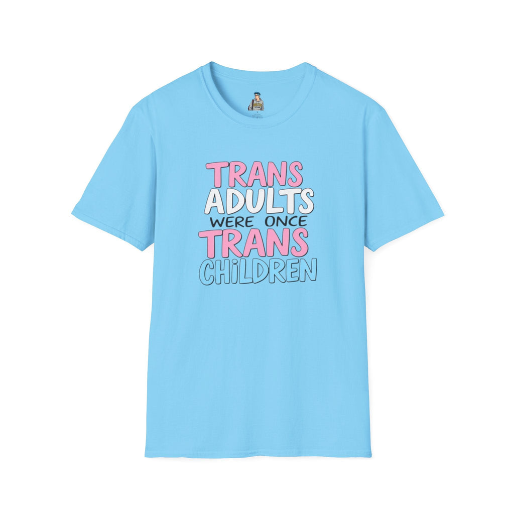 Trans Adults Were Once Trans Children Unisex Tee - EqualiTees.Me