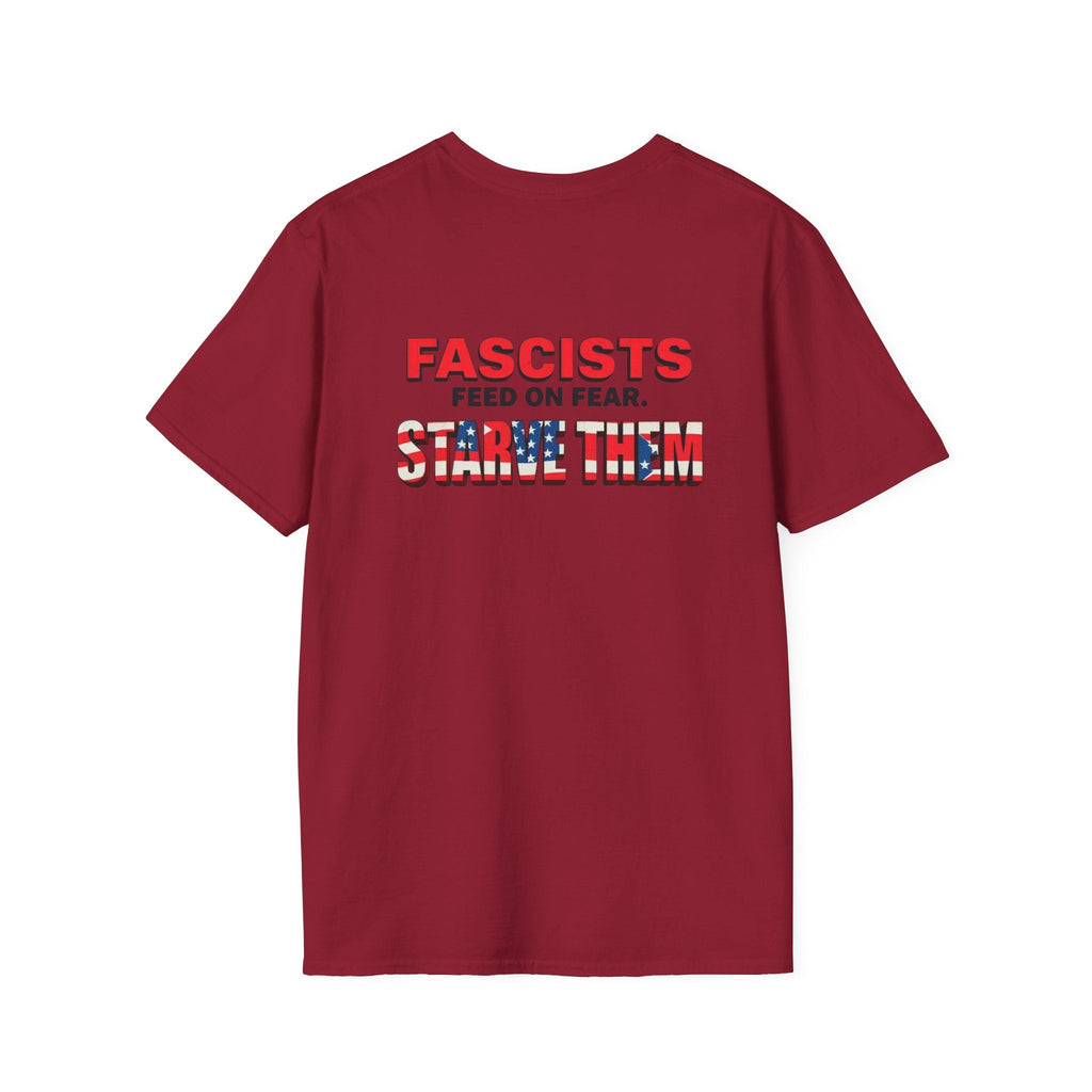 Unisex Softstyle T-Shirt - 'Fascists Feed on Fear, Starve Them' Protest Tee - EqualiTees.Me