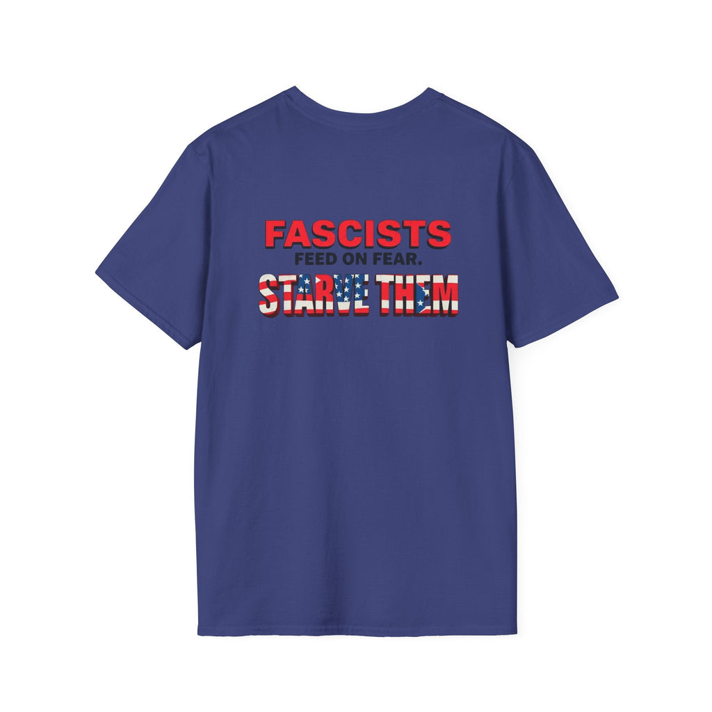 Unisex Softstyle T-Shirt - 'Fascists Feed on Fear, Starve Them' Protest Tee - EqualiTees.Me