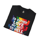 Unisex Softstyle T-Shirt - "Love My Way to Hell" Graphic Tee - EqualiTees.Me