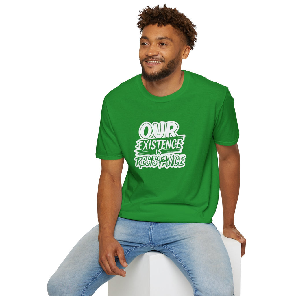Unisex Softstyle T-Shirt - "Our Existence is Resistance" - Motivational Tee for Activists, Casual Wear, Gift for Change - makers - EqualiTees.Me