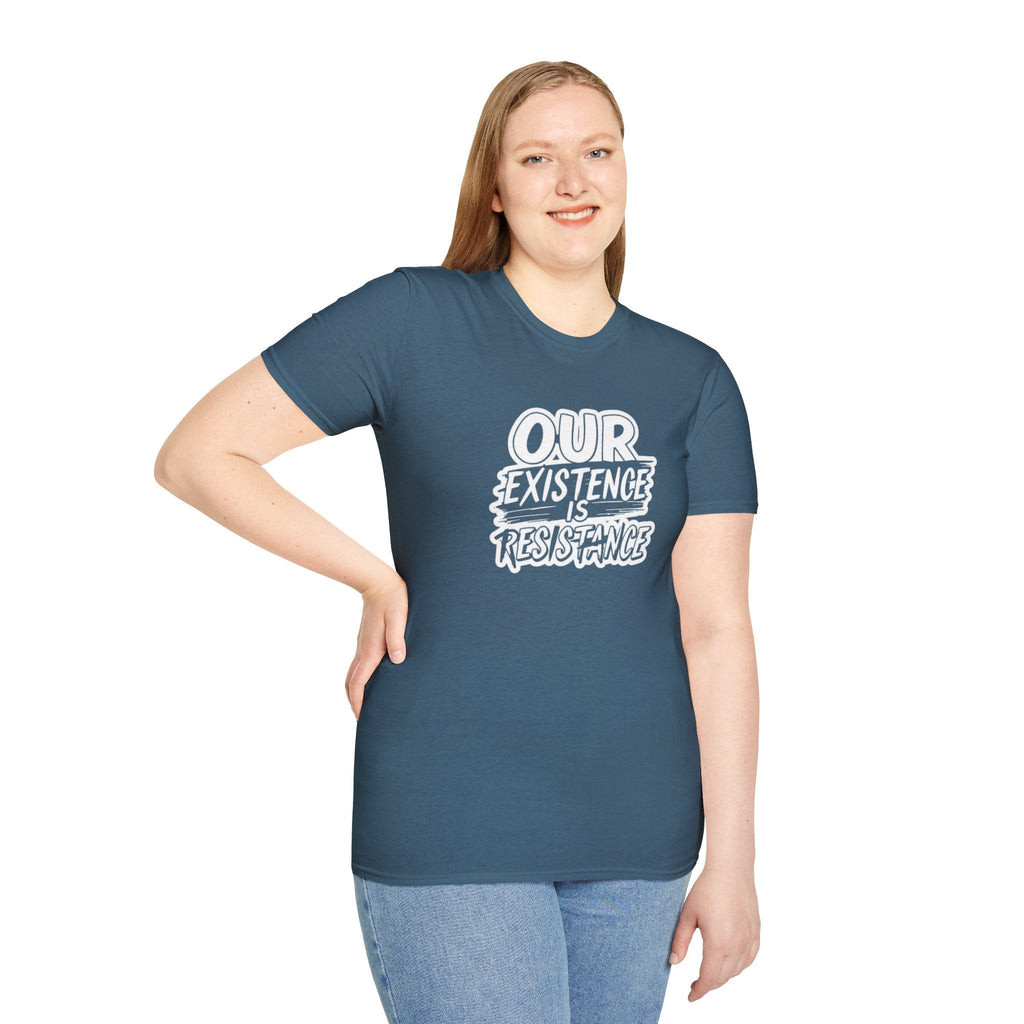 Unisex Softstyle T-Shirt - "Our Existence is Resistance" - Motivational Tee for Activists, Casual Wear, Gift for Change - makers - EqualiTees.Me