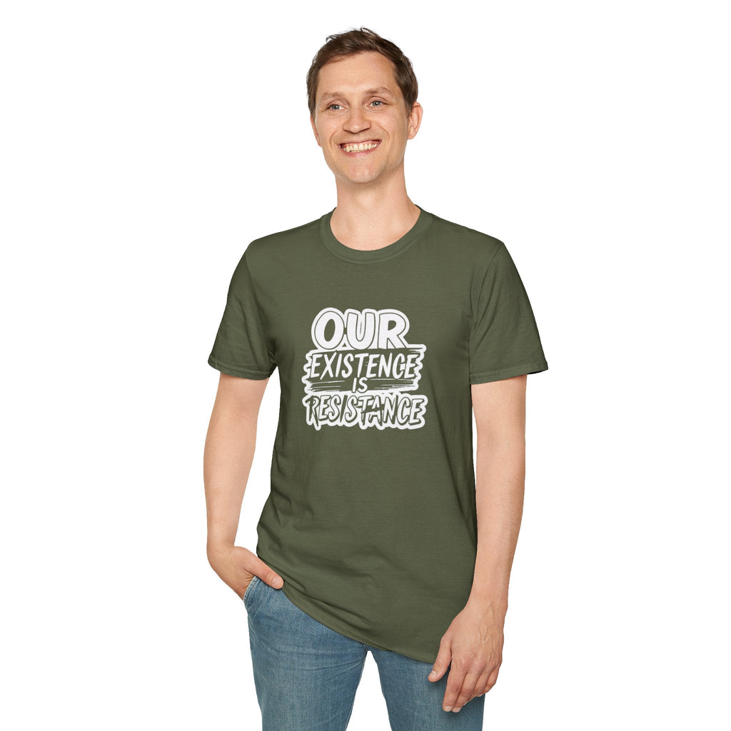 Unisex Softstyle T-Shirt - "Our Existence is Resistance" - Motivational Tee for Activists, Casual Wear, Gift for Change - makers - EqualiTees.Me