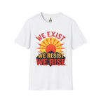 Unisex Softstyle T-Shirt, We Exist We Resist We Rise - EqualiTees.Me