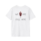 'We Are Still Here' Unisex Softstyle T-shirt - EqualiTees.Me