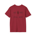 'We Are Still Here' Unisex Softstyle T-shirt - EqualiTees.Me