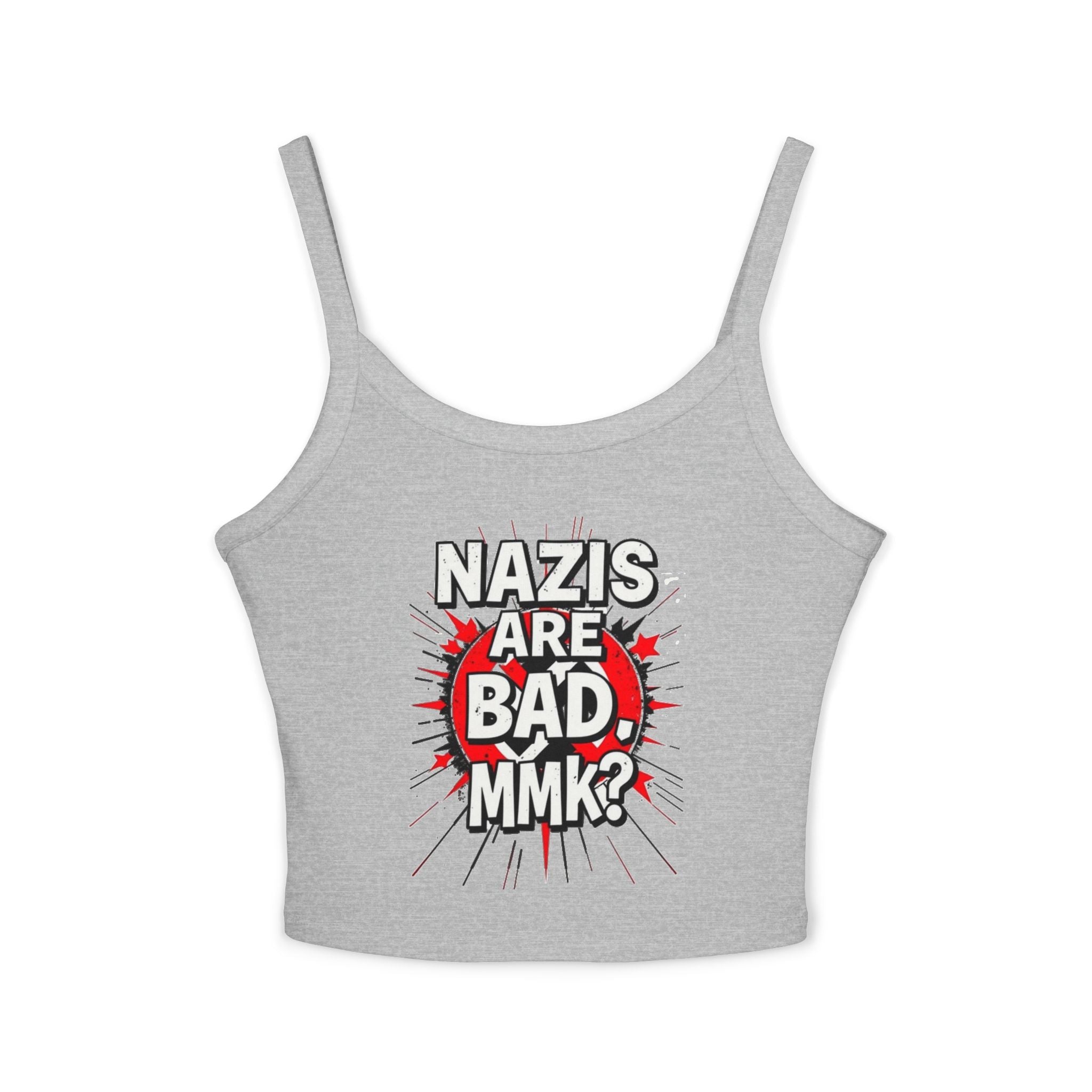 Women's Spaghetti Strap Tank Top - "Nazis Are Bad, MMK?" Graphic Tee for Social Justice Advocates - EqualiTees.Me